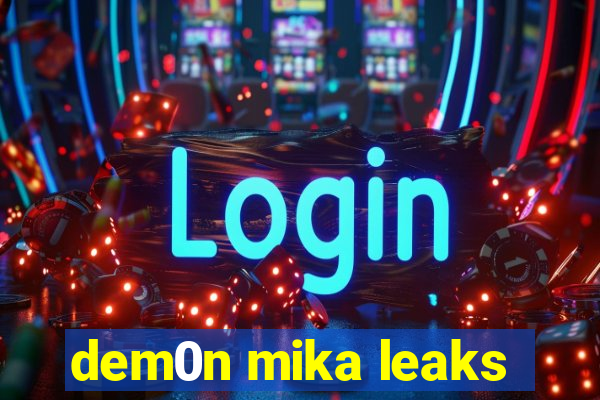 dem0n mika leaks